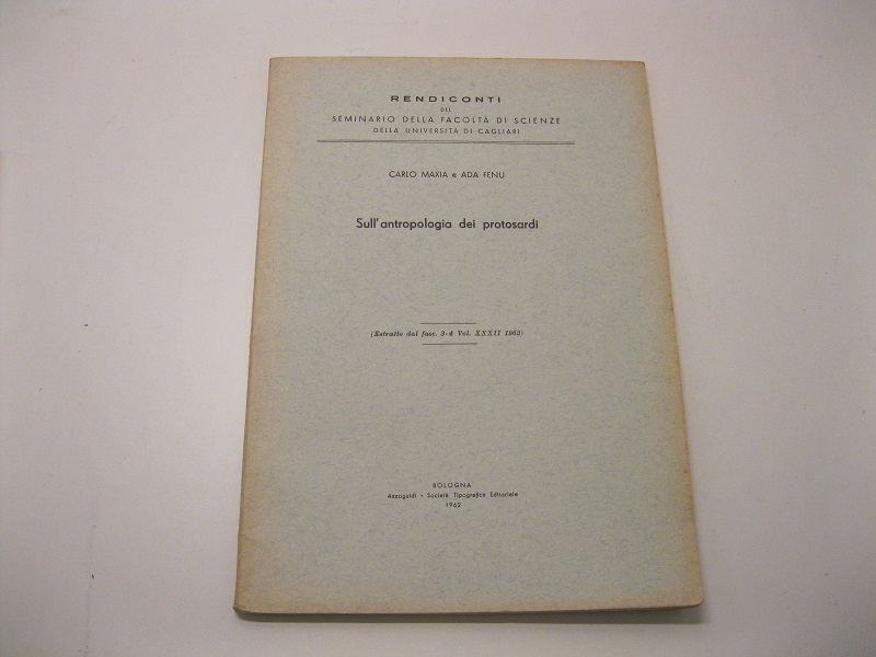 Sull'antropologia dei protosardi.   (Estratto dal fasc. 3-4. Vol.XXXII  1962) Rendiconti del Seminario della Facoltà di Scienze della Università di Cagliari